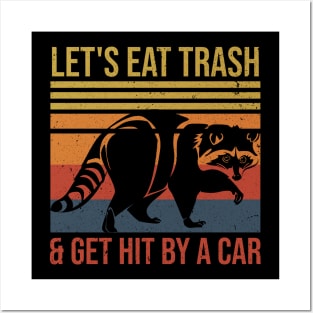 Let's Eat Trash & Get Hit By A Car Funny Raccoon Lover Posters and Art